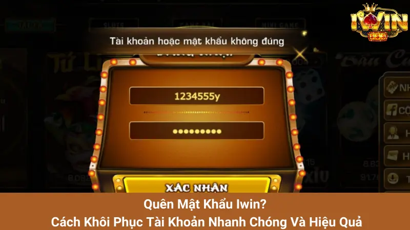 Quên Mật Khẩu Iwin? Cách Khôi Phục Tài Khoản Nhanh Chóng Và Hiệu Quả